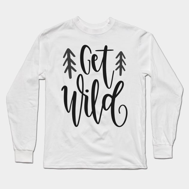 Get Wild Outdoors Shirt, Hiking Shirt, Adventure Shirt Long Sleeve T-Shirt by ThrivingTees